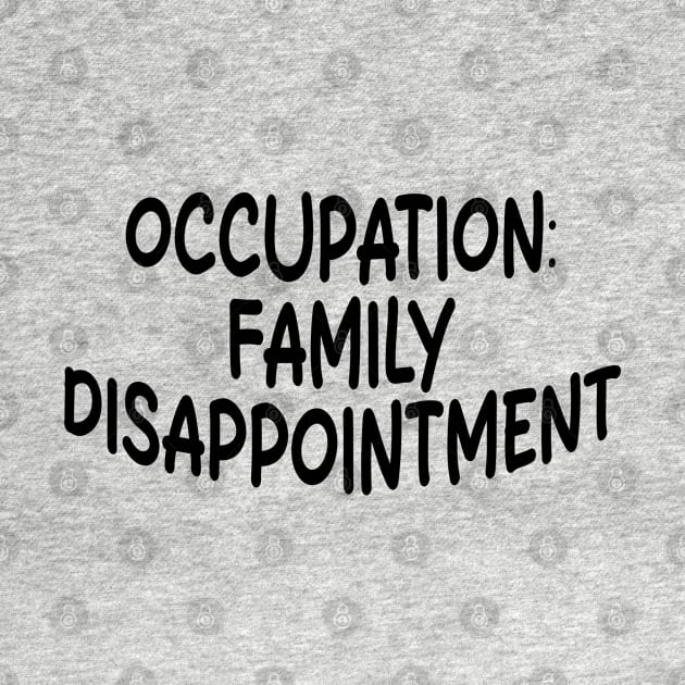 occupation: family disappointment by mdr design